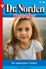 Die unbekannte  Tochter : Dr. Norden Bestseller 402 - Arztroman - eBook