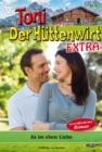 Es ist eben Liebe : Toni der Huttenwirt Extra 82 - Heimatroman - eBook