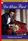 Hochzeit ohne Braut! : Der kleine Furst 324 - Adelsroman - eBook