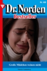 Groe Madchen weinen nicht : Dr. Norden Bestseller 409 - Arztroman - eBook