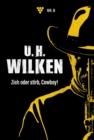 Zieh oder stirb, Cowboy! : U.H. Wilken 8 - Western - eBook