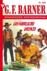 Gefahrliche Grenze : G.F. Barner 266 - Western - eBook