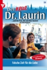Falsche Zeit fur die Liebe : Der neue Dr. Laurin 94 - Arztroman - eBook
