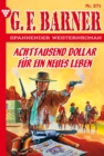 Achttausend Dollar fur ein neues Leben : G.F. Barner 271 - Western - eBook