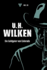 Die Goldgeier von Colorado : U.H. Wilken 10 - Western - eBook