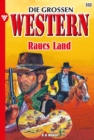 Die groen Western 332 : Raues Land - eBook