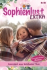 Gerettet aus  hochster Not : Sophienlust Extra 98 - Familienroman - eBook