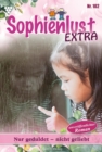 Nur geduldet - nicht geliebt : Sophienlust Extra 102 - Familienroman - eBook