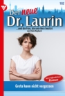 Greta kann nicht vergessen : Der neue Dr. Laurin 102 - Arztroman - eBook