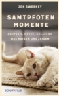 Samtpfotenmomente : Achtsam, weise, gelassen - Was Katzen uns zeigen - eBook