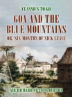 Goa and the Blue Mountains, or, Six Months of Sick Leave - eBook