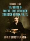 The Works of Robert Louis Stevenson - Swanston Edition, Vol 21 - eBook