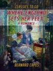 Where England Sets Her Feet, A Romance - eBook