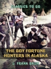 The Boy Fortune Hunters in Alaska - eBook