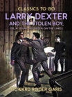 Larry Dexter And The Stolen Boy, Or A Young Reporter On The Lakes - eBook