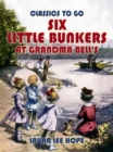 Six Little Bunkers At Grandma Bell's - eBook
