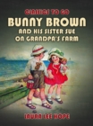 Bunny Brown And His Sister Sue On Grandpa's Farm - eBook