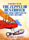 The Zeppelin Destroyer: Being Some Chapters of Secret History - eBook
