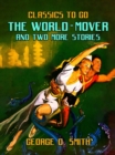 The World-Mover & Two More Stories - eBook