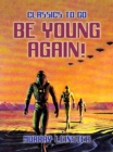 Be Young Again! - eBook