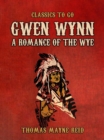 Gwen Wynn, A Romance of the Wye - eBook