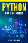 PYTHON FOR BEGINNERS : Master the Basics of Python Programming and Start Writing Your Own Code in No Time (2023 Guide for Beginners) - eBook
