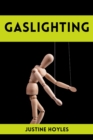 GASLIGHTING : Understanding and Overcoming Gaslighting in Relationships and Beyond (2023 Guide for Beginners) - eBook