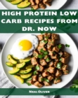 HIGH PROTEIN LOW CARB RECIPES FROM DR NOW : Delectable Recipes for Weight Loss and Optimal Health from Dr. Now (2023 Beginner Guide) - eBook