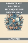 PROJECTS AND PRACTICAL TECHNIQUES YOU SHOULD APPLY : A Comprehensive Handbook for Successful Project Execution and Skill Development (2024) - eBook
