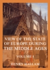 View Of The State Of Europe During The Middle Ages :  Volume 1: The History of France - eBook