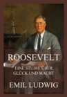 Roosevelt - Eine Studie uber Gluck und Macht - eBook