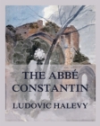 The Abbe Constantin : All three books in one - eBook