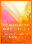 Die Bestimmung der Menschheit (und der christlichen Kirche insbesondere im Lichte des Evangeliums Christi) - eBook