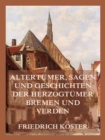 Altertumer, Geschichten und Sagen der Herzogtumer Bremen und Verden - eBook