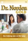 Am Anfang war es ein Spiel : Dr. Norden Gold 79 - Arztroman - eBook
