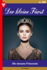Die einsame Prinzessin : Der kleine Furst 348 - Adelsroman - eBook