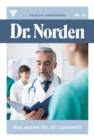 Was wollen Sie,Dr. Lammers? : Dr. Norden 53 - Arztroman - eBook