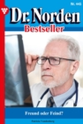 Freund oder Feind? : Dr. Norden Bestseller 445 - Arztroman - eBook