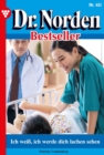 Ich wei, ich werde dich lachen sehen : Dr. Norden Bestseller 451 - Arztroman - eBook