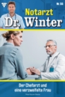 Der Chefarzt und eine verzweifelte Frau : Notarzt Dr. Winter 55 - Arztroman - eBook