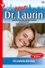 Ich erwische dich doch! : Der neue Dr. Laurin 108 - Arztroman - eBook