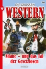 Shane - und das Tal  der Gesetzlosen : Die groen Western 341 - eBook