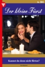 Kannst du denn nicht flirten? : Der kleine Furst 364 - Adelsroman - eBook