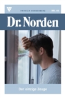 Der einzige Zeuge : Dr. Norden 66 - Arztroman - eBook