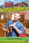 Nun muss Wolfi ran! : Toni der Huttenwirt Extra 116 - Heimatroman - eBook