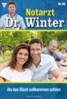 Als das Gluck vollkommen schien : Notarzt Dr. Winter 58 - Arztroman - eBook