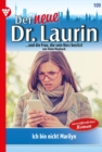 Ich bin nicht Marilyn! : Der neue Dr. Laurin 109 - Arztroman - eBook