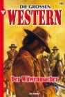 Der Witwenmacher : Die groen Western 342 - eBook