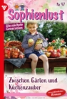 Zwischen Garten und Kuchenzauber : Sophienlust - Die nachste Generation 97 - Familienroman - eBook