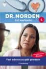 Fast ware es zu spat gewesen : Dr. Norden - Die Anfange 4 - Arztroman - eBook